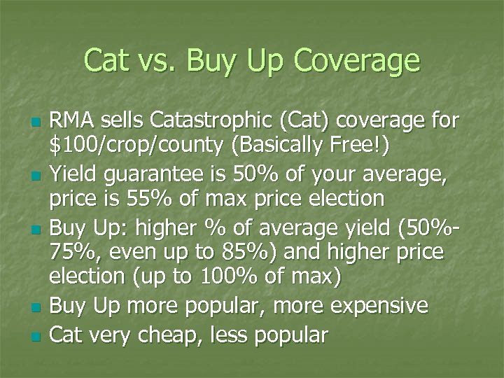 Cat vs. Buy Up Coverage n n n RMA sells Catastrophic (Cat) coverage for