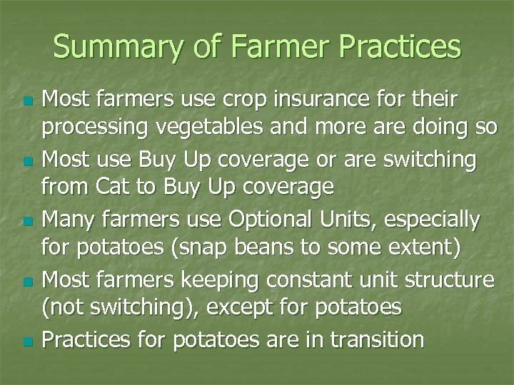 Summary of Farmer Practices n n n Most farmers use crop insurance for their