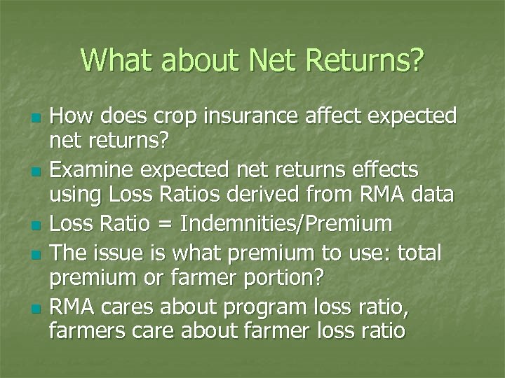 What about Net Returns? n n n How does crop insurance affect expected net