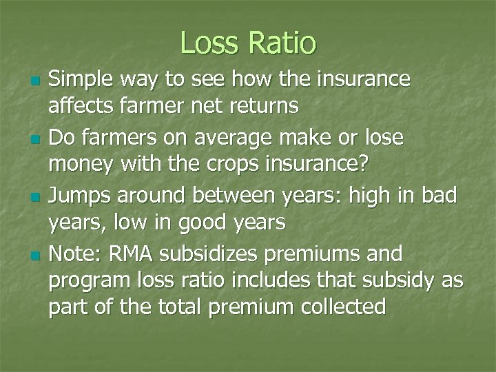 Loss Ratio n n Simple way to see how the insurance affects farmer net