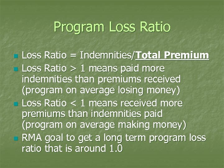 Program Loss Ratio n n Loss Ratio = Indemnities/Total Premium Loss Ratio > 1