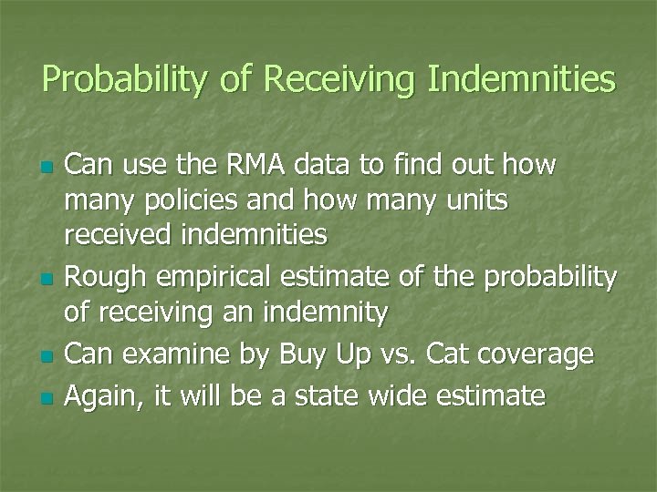 Probability of Receiving Indemnities n n Can use the RMA data to find out