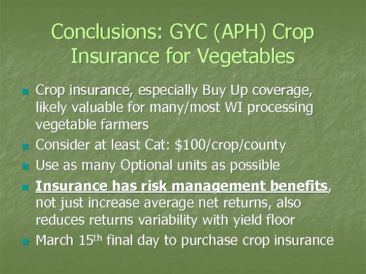 Conclusions: GYC (APH) Crop Insurance for Vegetables n n n Crop insurance, especially Buy