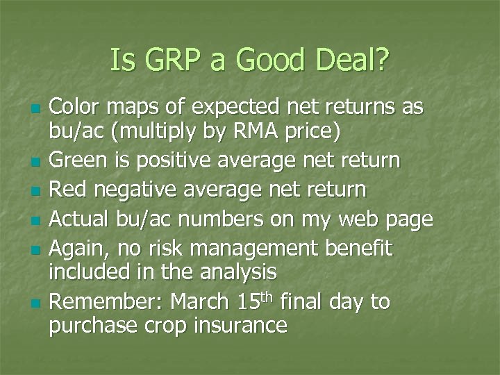 Is GRP a Good Deal? n n n Color maps of expected net returns