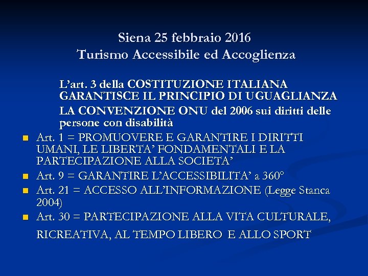 Siena 25 febbraio 2016 Turismo Accessibile ed Accoglienza n n L’art. 3 della COSTITUZIONE