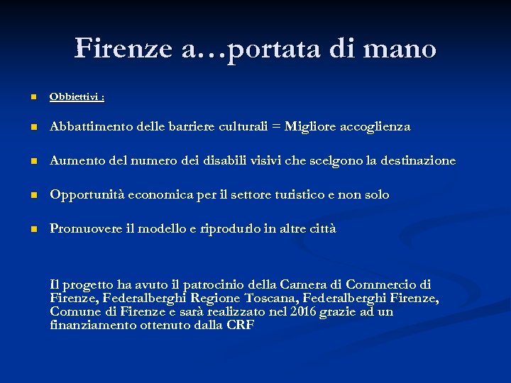 Firenze a…portata di mano n Obbiettivi : n Abbattimento delle barriere culturali = Migliore