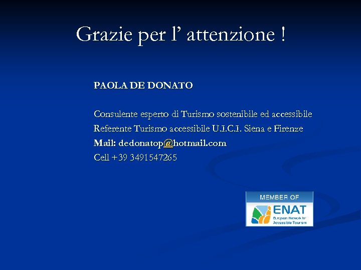 Grazie per l’ attenzione ! PAOLA DE DONATO Consulente esperto di Turismo sostenibile ed