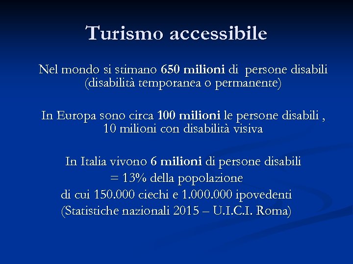 Turismo accessibile Nel mondo si stimano 650 milioni di persone disabili (disabilità temporanea o