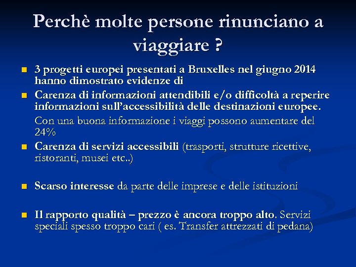 Perchè molte persone rinunciano a viaggiare ? n n n 3 progetti europei presentati