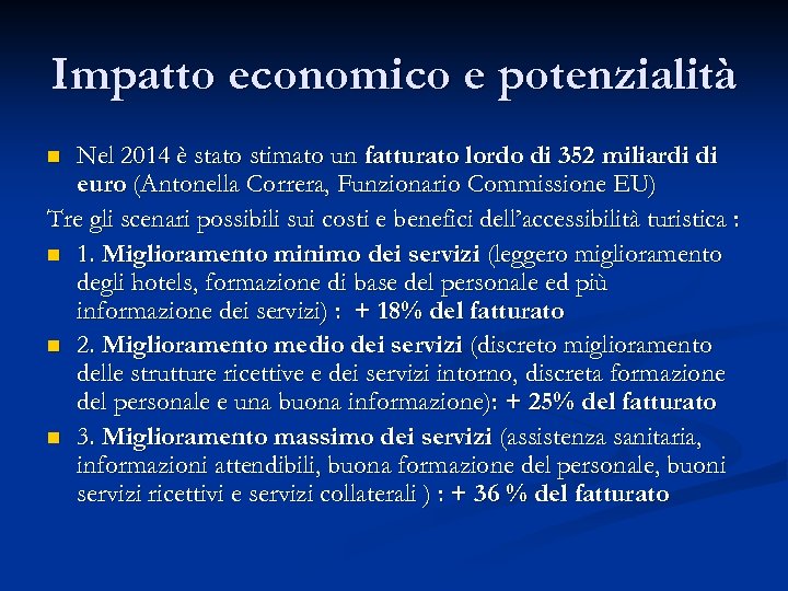 Impatto economico e potenzialità Nel 2014 è stato stimato un fatturato lordo di 352
