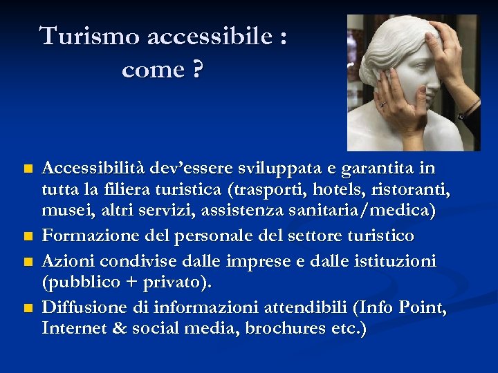 Turismo accessibile : come ? n n Accessibilità dev’essere sviluppata e garantita in tutta