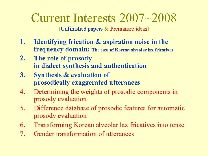 Current Interests 2007~2008 (Unfinished papers & Premature ideas) 1. 2. 3. 4. 5. 6.