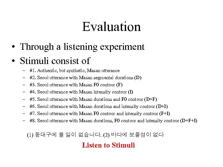 Evaluation • Through a listening experiment • Stimuli consist of – – – –