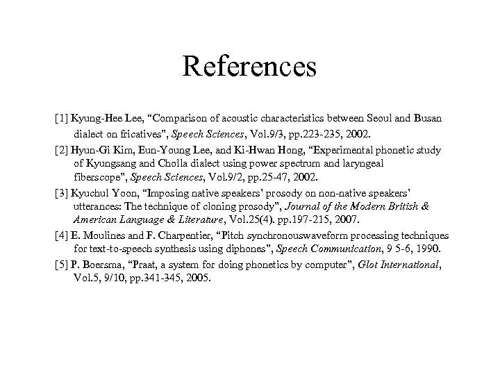 References [1] Kyung-Hee Lee, “Comparison of acoustic characteristics between Seoul and Busan dialect on