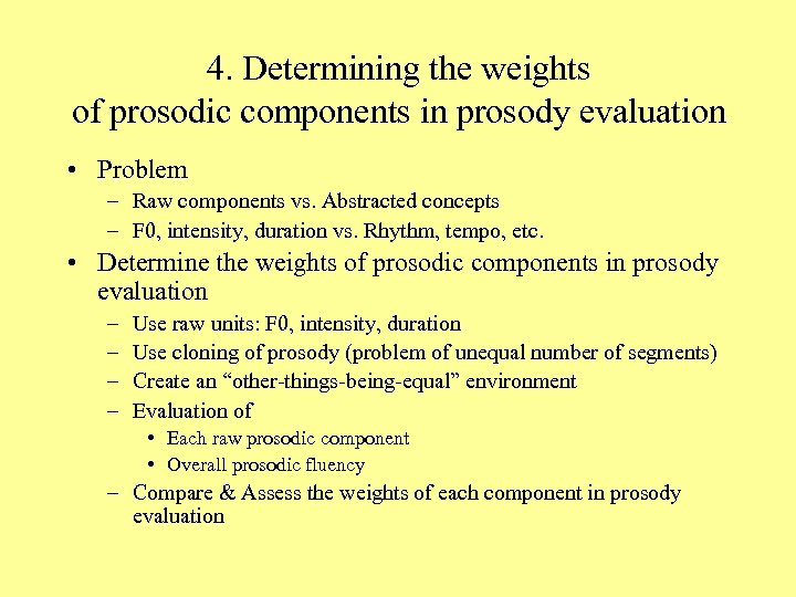 4. Determining the weights of prosodic components in prosody evaluation • Problem – Raw