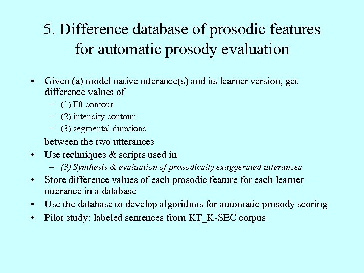 5. Difference database of prosodic features for automatic prosody evaluation • Given (a) model