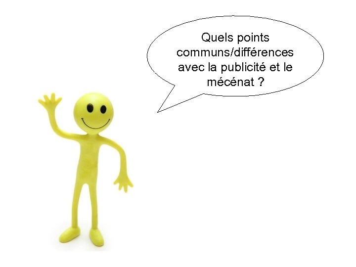 Quels points communs/différences avec la publicité et le mécénat ? 