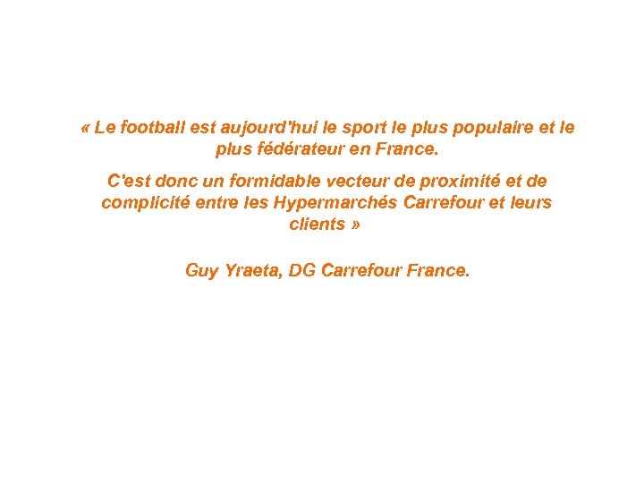  « Le football est aujourd'hui le sport le plus populaire et le plus