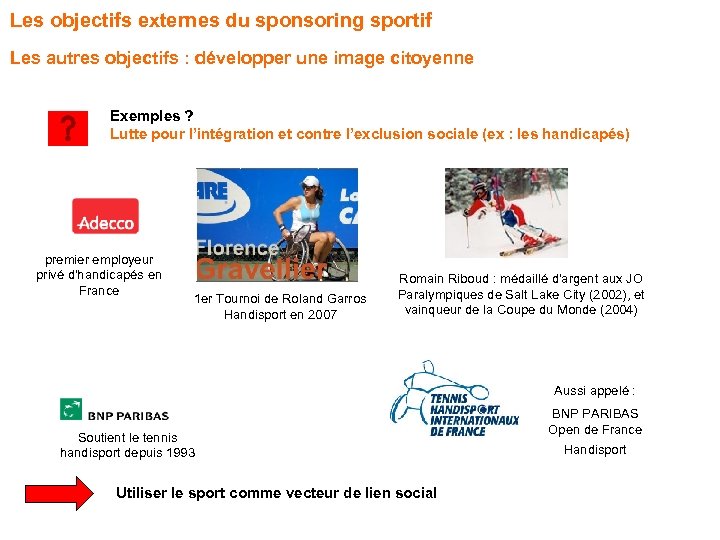 Les objectifs externes du sponsoring sportif Les autres objectifs : développer une image citoyenne