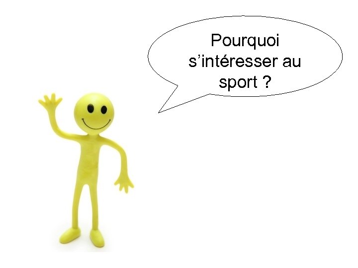 Pourquoi s’intéresser au sport ? 