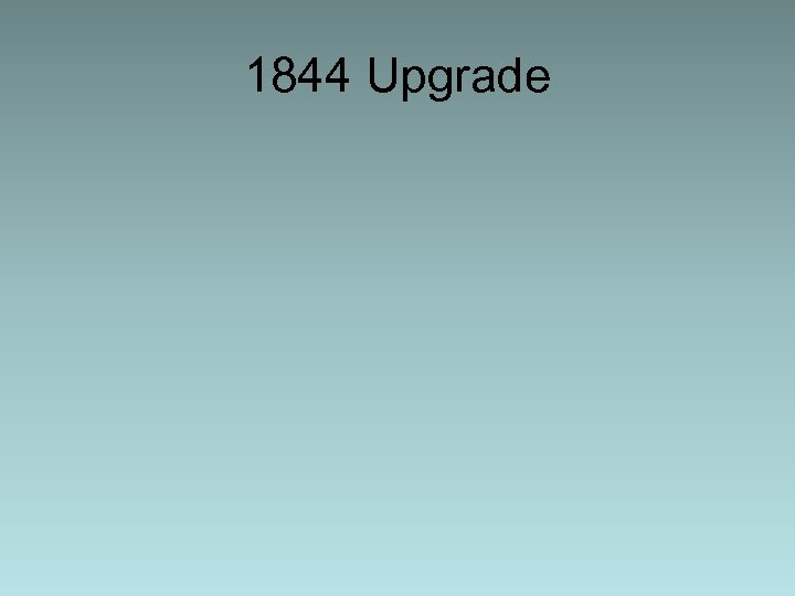 1844 Upgrade 
