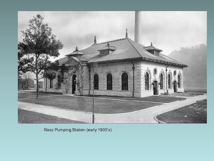 Ross Pumping Station (early 1900’s) 