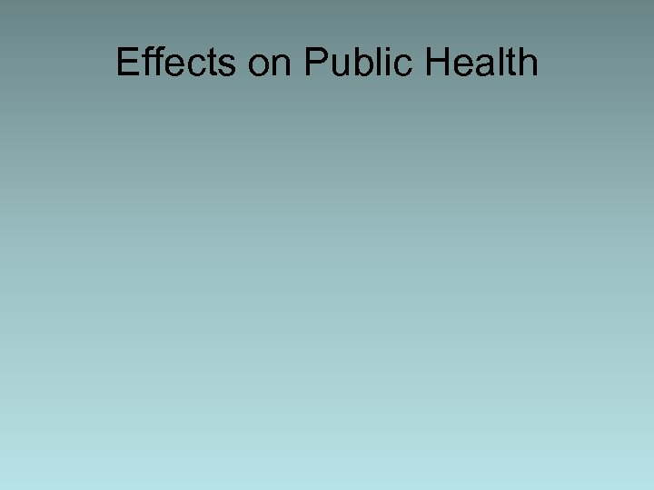Effects on Public Health 