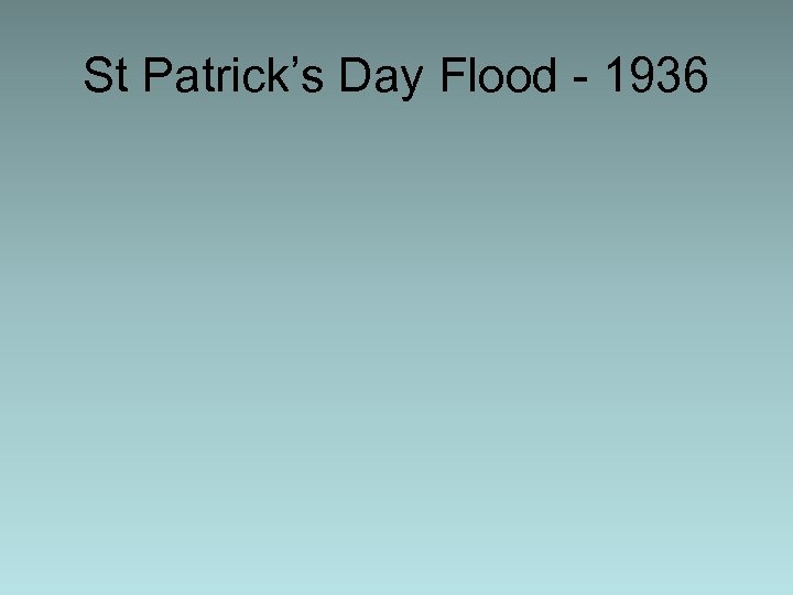 St Patrick’s Day Flood - 1936 