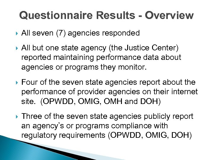 Questionnaire Results - Overview All seven (7) agencies responded All but one state agency