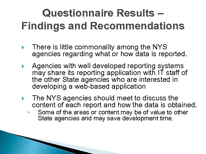 Questionnaire Results – Findings and Recommendations There is little commonality among the NYS agencies