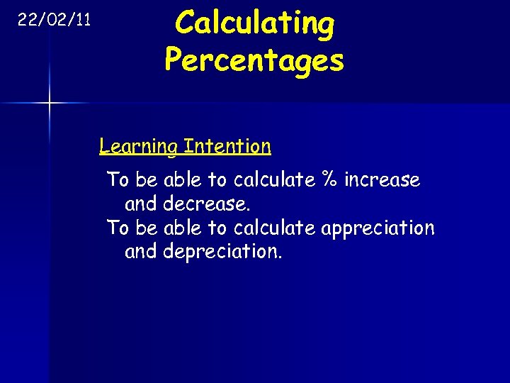 22/02/11 Calculating Percentages Learning Intention To be able to calculate % increase and decrease.