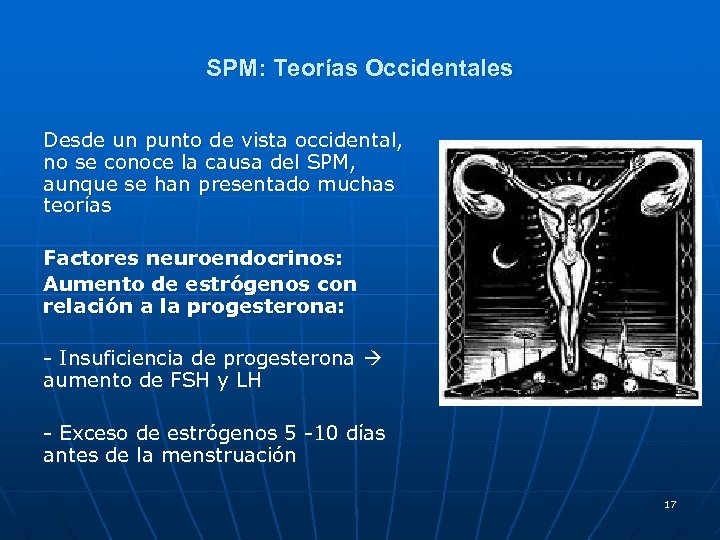 SPM: Teorías Occidentales Desde un punto de vista occidental, no se conoce la causa
