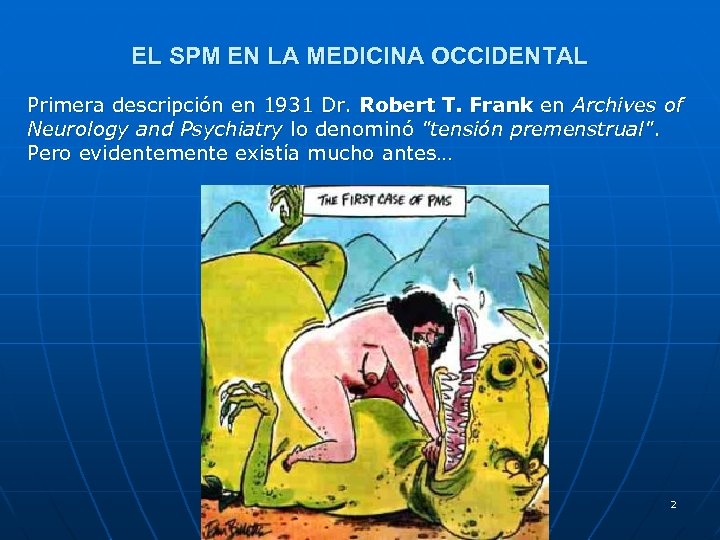 EL SPM EN LA MEDICINA OCCIDENTAL Primera descripción en 1931 Dr. Robert T. Frank
