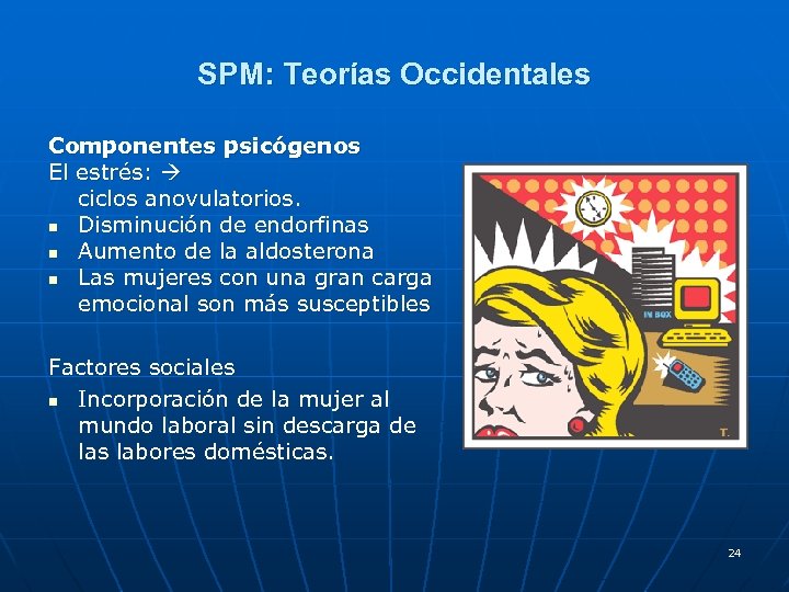 SPM: Teorías Occidentales Componentes psicógenos El estrés: ciclos anovulatorios. n Disminución de endorfinas n