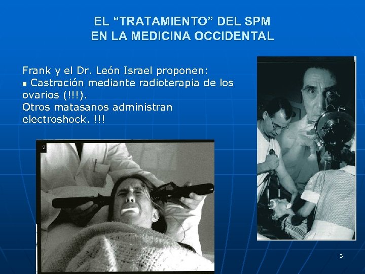 EL “TRATAMIENTO” DEL SPM EN LA MEDICINA OCCIDENTAL Frank y el Dr. León Israel