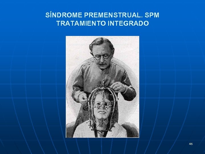 SÍNDROME PREMENSTRUAL. SPM TRATAMIENTO INTEGRADO 46 