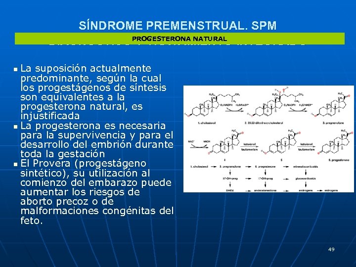 SÍNDROME PREMENSTRUAL. SPM DIAGNÓSTICOPROGESTERONA NATURAL INTEGRADO Y TRATAMIENTO La suposición actualmente predominante, según la