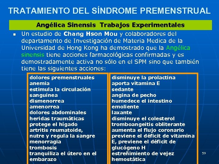 TRATAMIENTO DEL SÍNDROME PREMENSTRUAL Angélica Sinensis Trabajos Experimentales n Un estudio de Chang Hson