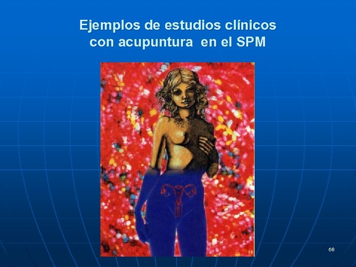 Ejemplos de estudios clínicos con acupuntura en el SPM 68 