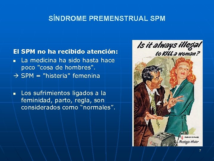 SÍNDROME PREMENSTRUAL SPM El SPM no ha recibido atención: n La medicina ha sido
