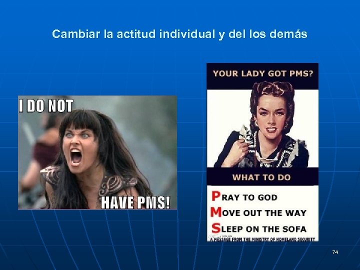 Cambiar la actitud individual y del los demás 74 