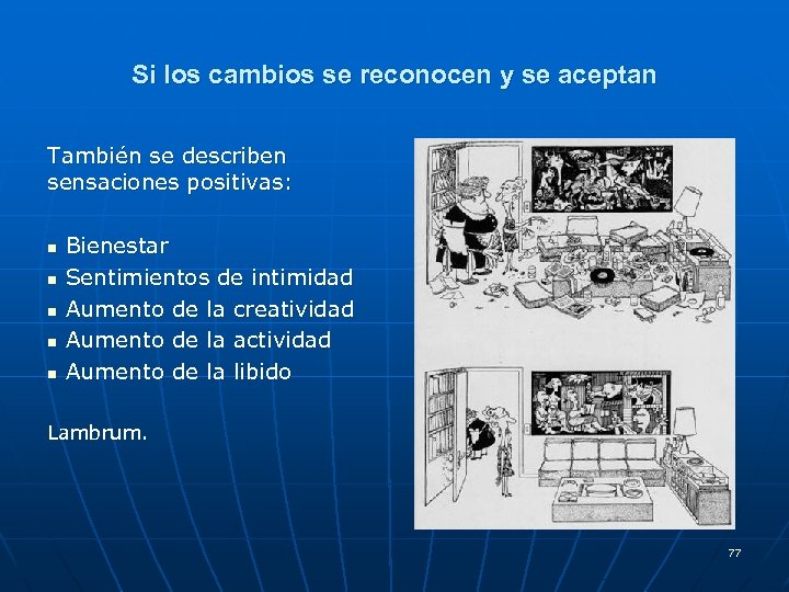 Si los cambios se reconocen y se aceptan También se describen sensaciones positivas: n