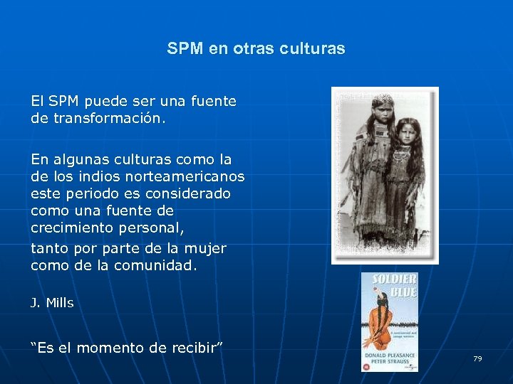 SPM en otras culturas El SPM puede ser una fuente de transformación. En algunas