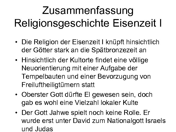 Zusammenfassung Religionsgeschichte Eisenzeit I • Die Religion der Eisenzeit I knüpft hinsichtlich der Götter
