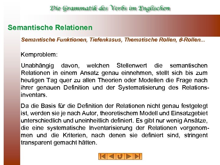 Semantische Relationen Semantische Funktionen, Tiefenkasus, Thematische Rollen, -Rollen. . . Kernproblem: Unabhängig davon, welchen