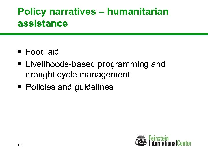 Policy narratives – humanitarian assistance § Food aid § Livelihoods-based programming and drought cycle