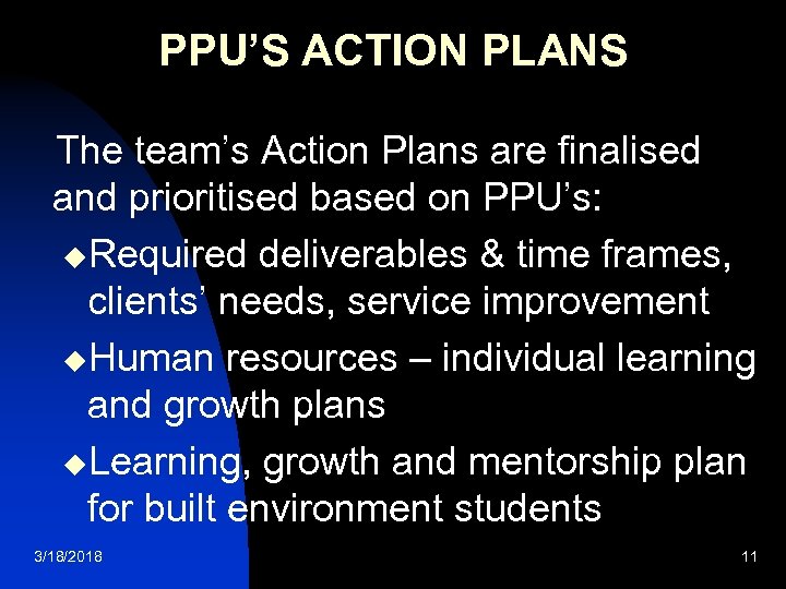 PPU’S ACTION PLANS The team’s Action Plans are finalised and prioritised based on PPU’s: