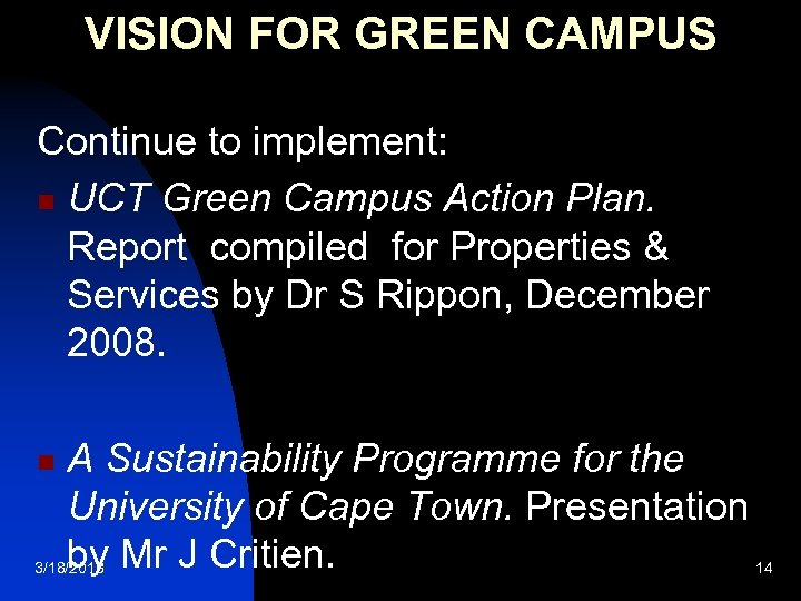 VISION FOR GREEN CAMPUS Continue to implement: n UCT Green Campus Action Plan. Report