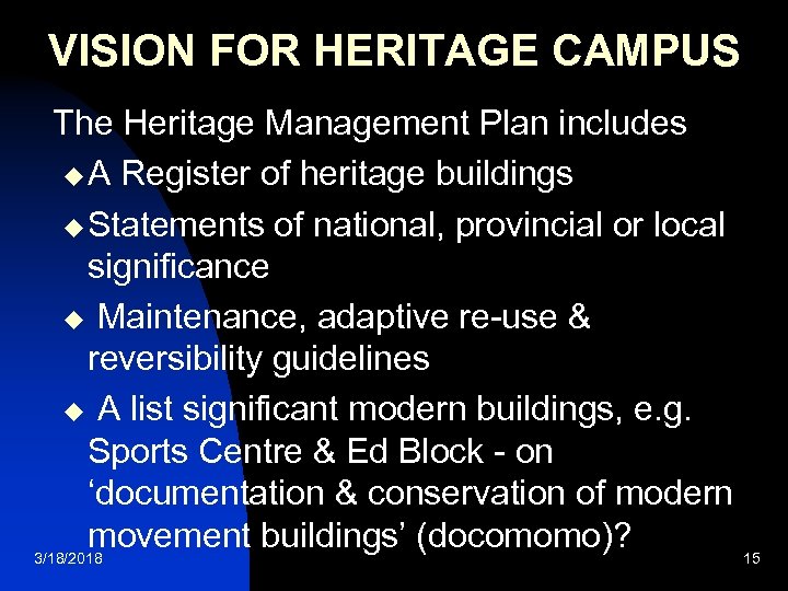 VISION FOR HERITAGE CAMPUS The Heritage Management Plan includes u A Register of heritage