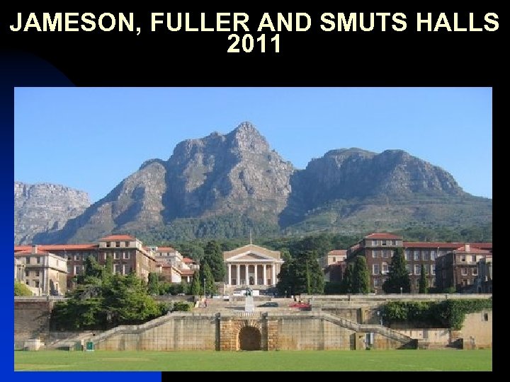 JAMESON, FULLER AND SMUTS HALLS 2011 3/18/2018 18 